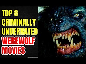 Top 8 Werewolf Movies That Are Criminally Underrated