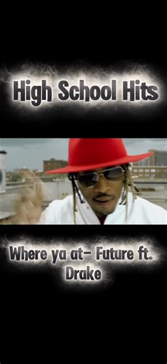 High School Hits Where ya at-Future ft. Drake