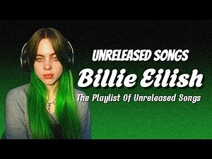 Billie Eilish - Playlist of Unreleased Songs | Rare Demos & Hidden Tracks 2025