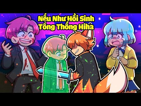 NẾU NHƯ TỔNG THỐNG HIHA ĐƯỢC HỒI SINH BỞI JACK THÀNH CÔNG*SINH TỐ NẾU NHƯ 😖👹