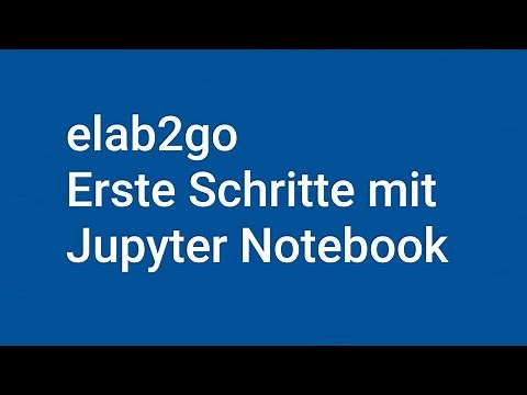 Erste Schritte mit Jupyter Notebook - Notebook erstellen, Code einfügen, ausführen | elab2go