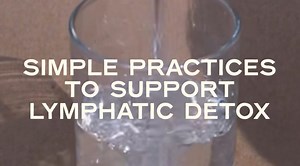 Simple Practices for Lymphatic Detox