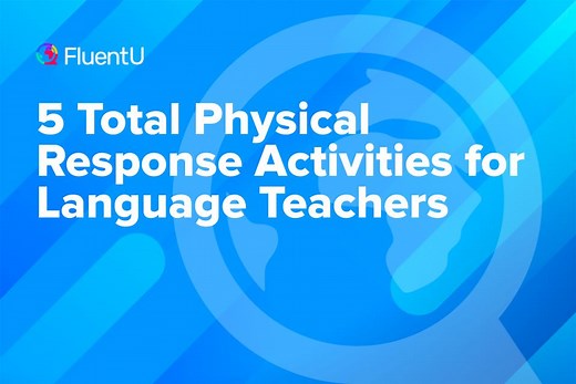 5 Total Physical Response Activities for Language Teachers | FluentU General Educator Blog