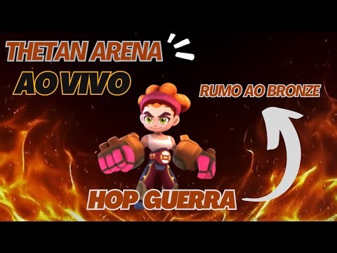 Live On 🔴THETAN ARENA🔴!Rumo Ao Bronze- Guerra Gameplay