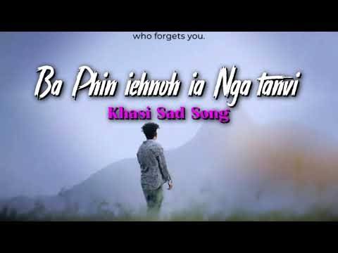 Ba Phin iehnoh ia Nga tanvi • Khasi Sad _ Official Song