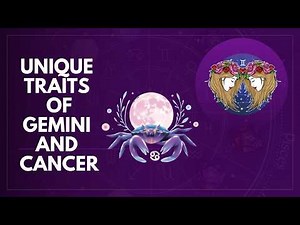Traits - Gemini & Cancer Zodiac Signs