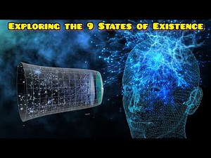 Exploring the 9 States of Existence