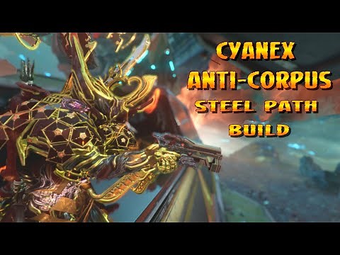 Warframe - Cyanex "Anti-Corpus" Steel Path Build