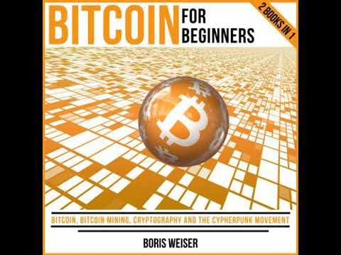 Bitcoin For Beginners: Bitcoin, Bitcoin Mining, Cryptography And The Cypherpunk Movement | 2 Books