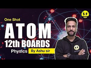 Atom in One Shot for 12th Boards Physics with Ashu Sir | Science and Fun