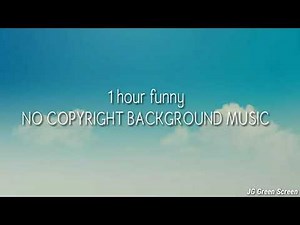1 hour Funny No copyright background music
