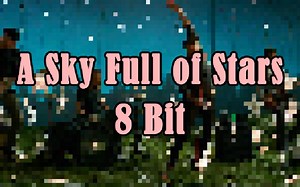 【8-Bit】A Sky Full Of Stars