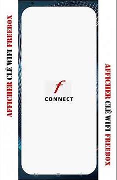FREEBOX - afficher la Clé WiFi avec l'Application Connect