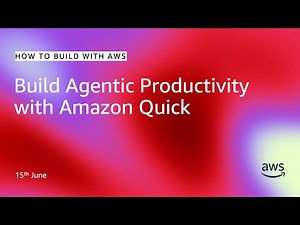 Agentic Productivity with Amazon Quick | How to Build with AWS