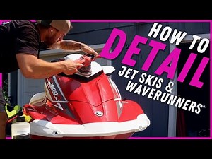Simple 7 Step Process | How To Detail JET SKIS, WAVERUNNERS & PWC | Jet Ski Detailing Products