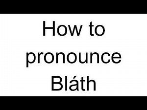 How to Pronounce Bláth (English)