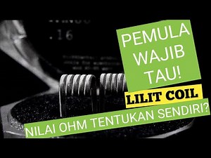 VAPE : CARA MUDAH BUILD ATAU LILIT COIL SESUAI NILAI OHM