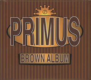 Primus - Brown Album