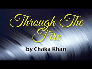 Through The Fire - Chaka Khan (Lyrics)