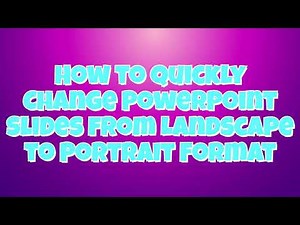 How to Quickly Change Microsoft PowerPoint Slides from Landscape to Portrait Format