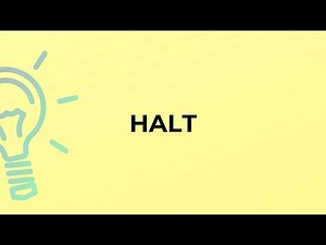 What is the meaning of the word HALT?