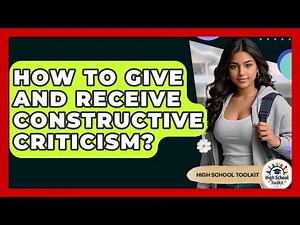 How To Give And Receive Constructive Criticism? - High School Toolkit
