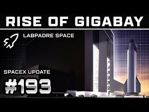 SpaceX's Gigabay Begins to Take Form - Spaceflight Weekly #193