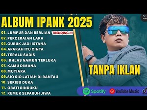 IPANK FULL ALBUM TERBARU 2025 DAN TERPOPULER SEPANJANG MASA🎶