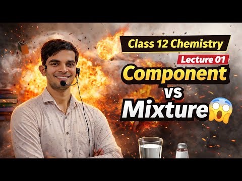 Component & Mixture Full Concept 💥 | Solutions Chapter Class 12 | Lecture 01
