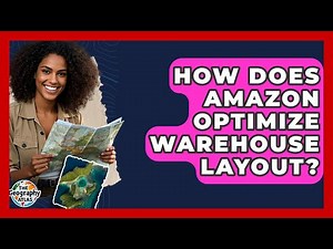 How Does Amazon Optimize Warehouse Layout? - The Geography Atlas