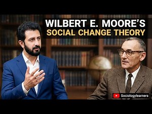 Wilbert E. Moore's Social Change Theory