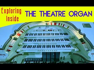 Explore Inside The Theatre Organ