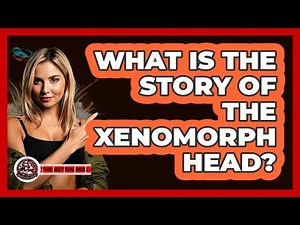 What Is The Story Of The Xenomorph Head?