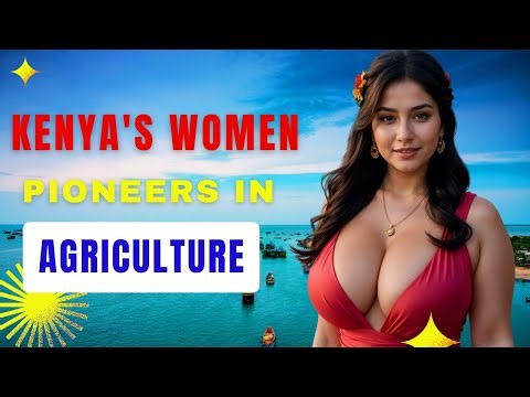 How Women Are Transforming Agriculture in Kenya
