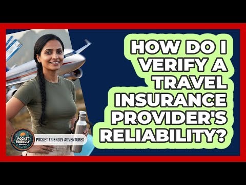 How Do I Verify A Travel Insurance Provider's Reliability?