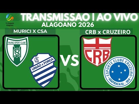 Transmissão | Alagoano 2026 | Murici x CSA | CRB x Cruzeiro