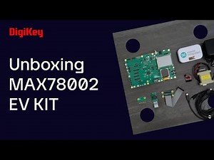 MAX78002EVKIT# Unboxing | DigiKey