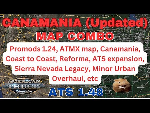 ATS 1.48 CANAMANIA MAP COMBO(Updated) Promods 1.24, ATMX, etc.