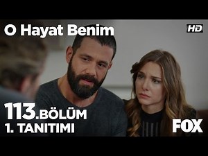 O Hayat Benim 113. Bölüm 1.Tanıtımı