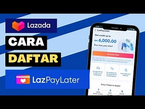 Cara Apply LazPayLater | Lazada Pay Later