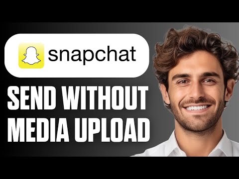 How To Send Snaps Without Media Upload On Snapchat (Full Guide 2026)