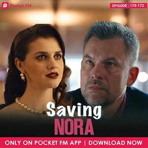 Click here https://click.pocketfm.in/2IE7/pfgvmv26 to know what happens next. | Saving Nora By Pocket FM