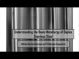 Understanding the Basic Metallurgy of Duplex Stainless Steel