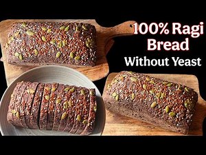 100% Ragi Bread Without Yeast, No Maida, Gluten Free | Easy Ragi Bread Recipe | Ragi Flour Bread