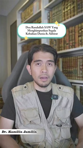Ini Doa Rasulullah ﷺ Yang Menghimpunkan Segala Kebaikan Dunia & Akhirat. Jom kita amalkan. #DoaSunnah | Dr. Kamilin Jamilin