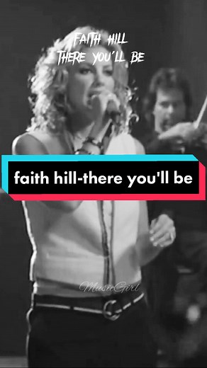 Exploring the Meaning Behind Faith Hill's 'There You'll Be' Song