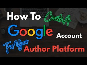 How To Create A Google Account For Your Author Platform