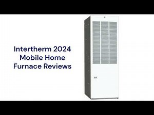 HvacRepairGuy 2024 Intertherm Brand Mobile Home Furnace Reviews