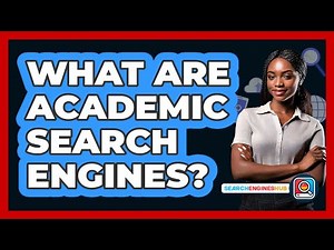 What Are Academic Search Engines?