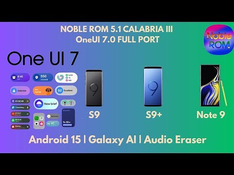 🚀 Install NOBLE ROM 5.1 Calabria III (One UI 7.0 Full Port) on Galaxy S9+ & Note 9 | Android 15!